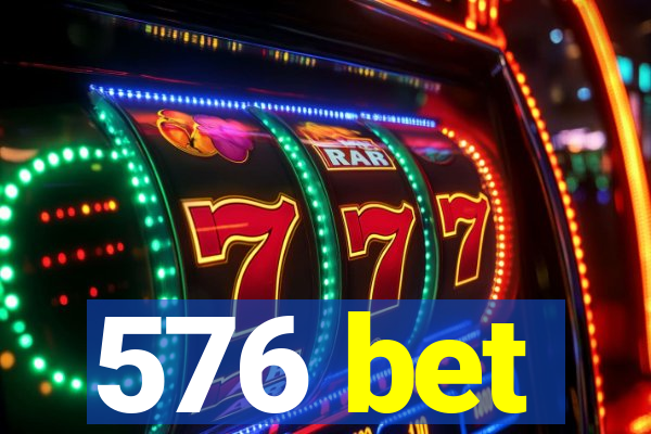 576 bet